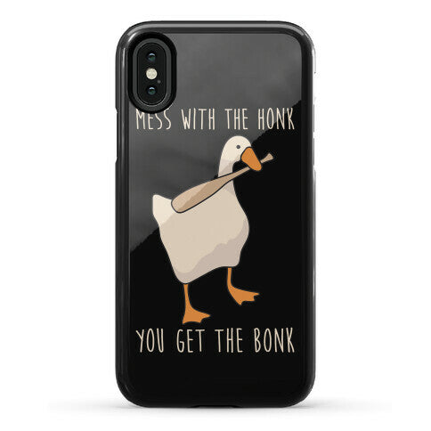 Mess With The Honk You Get The Bonk Phone Case